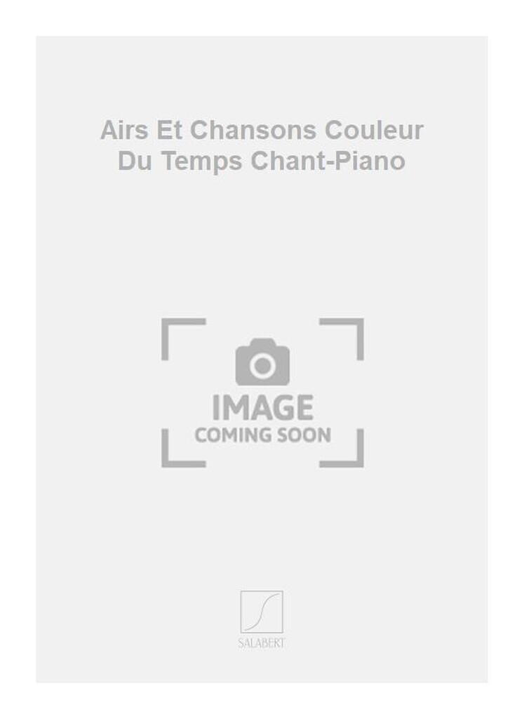 Airs Et Chansons Couleur Du Temps Chant-Piano